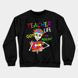 Teacher Life Got Me Feeling Un Poco Loco Skull Skeleton Crewneck Sweatshirt